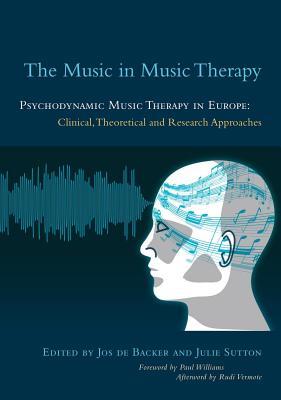 Music in Music Therapy, The: Psychodynamic Music Therapy in Europe: Clinical, Theoretical and Research Approaches