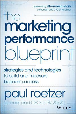 Marketing Performance Blueprint: Strategies and Technologies to Build and Measure Business Success