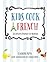 Kids Cook French: Les enfants cuisinent a la francaise