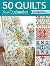 50 Quilts from Quiltmaker: Favorite Quilts from the 100 Blocks Series