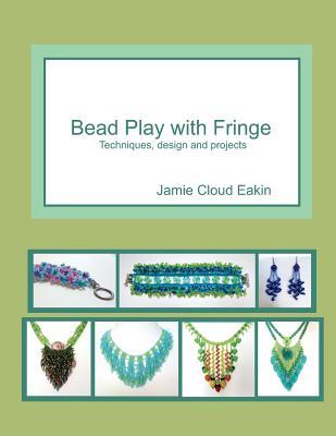 Bead Play with Fringe: Techniques, Design and Projects (Paperback)