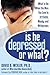 Is He Depressed or What?: What to Do When the Man You Love Is Irritable, Moody, and Withdrawn