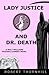 Lady Justice And Dr. Death ...