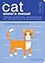 Cat Owner's Manual, The: Operating Instructions, Troubleshooting Tips, and Advice on Lifetime Maintenance