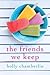 The Friends We Keep by Holly Chamberlin