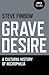 Grave Desire: A Cultural Hi...