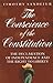 Conscience of the Constitution, The: The Declaration of Independence and the Right to Liberty