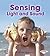 Sensing Light and Sound (First Step Nonfiction: Light and Sound)