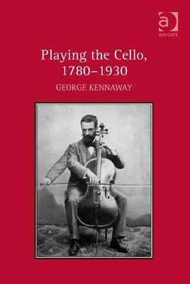 Playing the Cello, 1780 1930 (ebook)