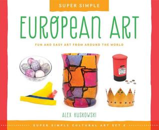 Super Simple European Art: : Fun and Easy Art from Around the World (ebook)
