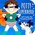 Potty Superhero: Get Ready for Big Boy Pants!