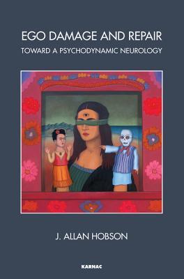 Ego Damage and Repair: Towards a Psychodynamic Neurology (Kindle Edition)