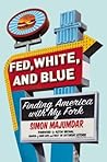 Fed, White, and Blue by Simon Majumdar