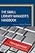 The Small Library Manager's Handbook (Medical Library Association Books Series)