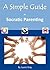 A Simple Guide to Socratic Parenting