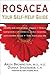 Rosacea: Your Self-Help Guide