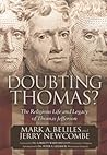 Doubting Thomas: The Religious Life and Legacy of Thomas Jefferson (Morgan James Faith) Doubting Thomas: The Religious Life and Legacy of Thomas Jefferson (Morgan James Faith)