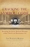 Cracking the Symbol Code: Revealing the Secret Heretical Messages with Church and Renaissance Art