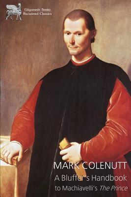 A Bluffer's Handbook to Machiavelli's the Prince