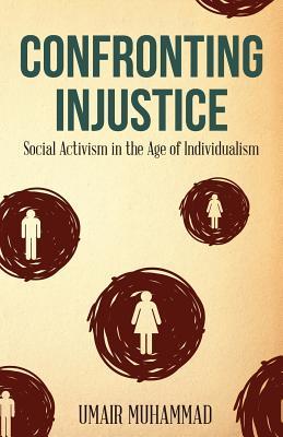 Confronting Injustice: Social Activism in the Age of Individualism` (Paperback)