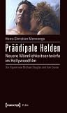 Praodipale Helden: Neuere Mannlichkeitsentwurfe Im Hollywoodfilm. Die Figuren Von Michael Douglas Und Tom Cruise