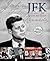 JFK: His Life, His Legacy