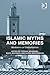 Islamic Myths and Memories: Mediators of Globalization