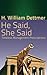 He Said, She Said by H. William Dettmer