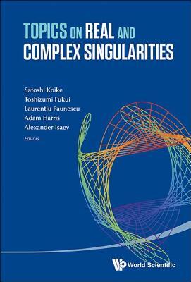 Topics on Real and Complex Singularities: Proceedings of the 4th Japanesea Australian Workshop (Jarcs4)
