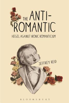 Anti-Romantic: Hegel Against Ironic Romanticism