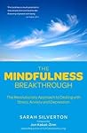 Mindfulness Breakthrough: The Revolutionary Approach to Dealing with Stress, Anxiety and Depression