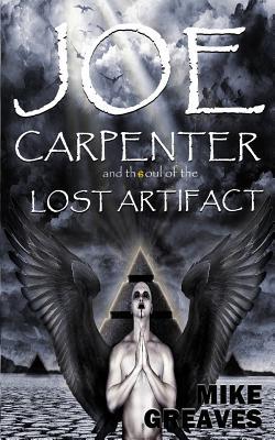 Joe Carpenter and the Soul Of The Lost Artifact (The Lost Artifact Trilogy)