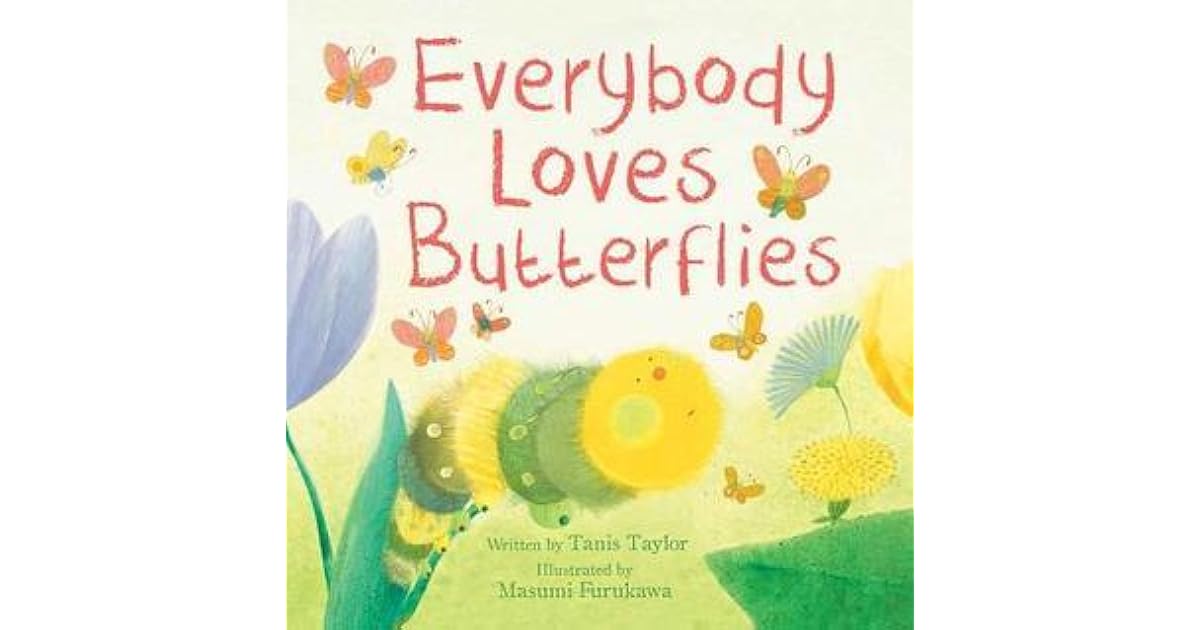 Everybody Loves Butterflies by Tanis Taylor