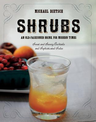 Shrubs: An Old Fashioned Drink for Modern Times (Hardcover)