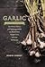 Garlic, an Edible Biography...
