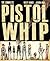 The Complete Pistolwhip