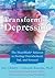 Transforming Depression: The Heartmath Solution to Feeling Overwhelmed, Sad, and Stressed
