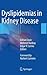 Dyslipidemias in Kidney Disease by Adrian Covic