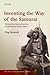 Inventing the Way of the Samurai: Nationalism, Internationalism, and Bushidō in Modern Japan