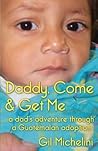 Daddy, Come & Get Me by Gil Michelini