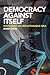 Democracy Against Itself by Mark Chou