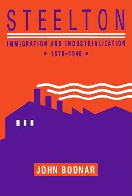 Steelton: Immigration and Industrialization, 1870 1940