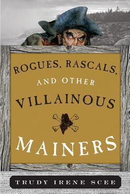 Rogues, Rascals, and Other Villainous Mainers (Paperback)