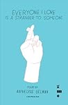 Everyone I Love is a Stranger to Someone by Annelyse Gelman