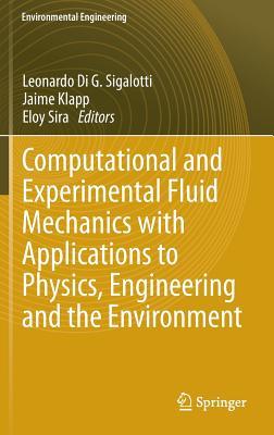 Computational and Experimental Fluid Mechanics with Applications to Physics, Engineering and the Environment (Environmental Science and Engineering)