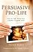 Persuasive Pro Life by Trent Horn