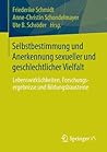 Selbstbestimmung und Anerkennung sexueller und geschlechtlicher Vielfalt: Lebenswirklichkeiten, Forschungsergebnisse und Bildungsbausteine (German Edition)