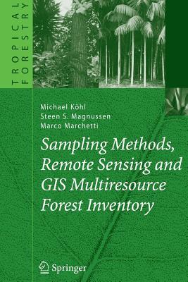 Sampling Methods, Remote Sensing and GIS Multiresource Forest Inventory (Tropical Forestry)
