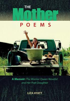 The Mother Poems: A Memoir: The Warrior Queen Novelist and Her Poet Daughter (Paperback)