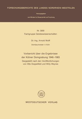 Vorbericht über die Ergebnisse der Kölner Domgrabung 1946 – 1983: Dargestellt nach den Veröffentlichungen von Otto Doppelfeld und Willy Weyres ... Nordrhein-Westfalen, 3000)